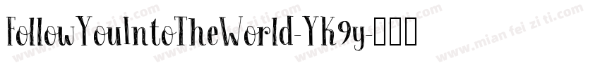 FollowYouIntoTheWorld-YK9y字体转换