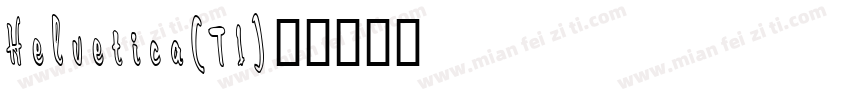 Helvetica(T1)字体转换