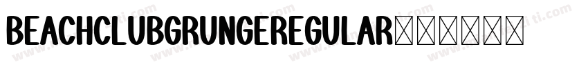 BEACHCLUBGrungeRegular字体转换