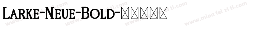 Larke-Neue-Bold字体转换