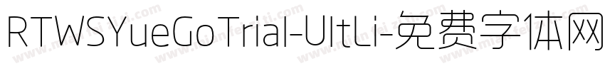 RTWSYueGoTrial-UltLi字体转换