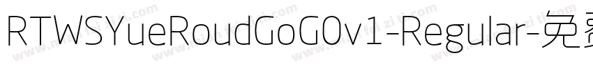 RTWSYueRoudGoG0v1-Regular字体转换