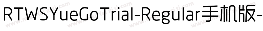 RTWSYueGoTrial-Regular手机版字体转换
