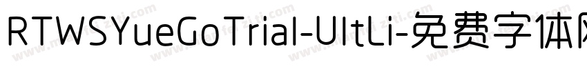 RTWSYueGoTrial-UltLi字体转换