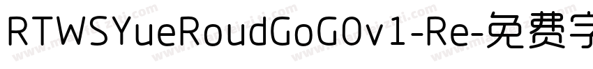 RTWSYueRoudGoG0v1-Re字体转换
