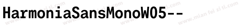 HarmoniaSansMonoW05-字体转换