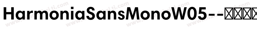HarmoniaSansMonoW05-字体转换