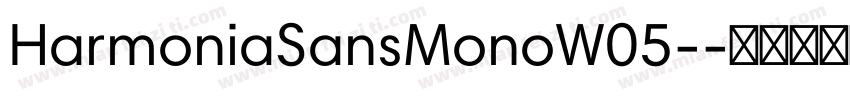 HarmoniaSansMonoW05-字体转换