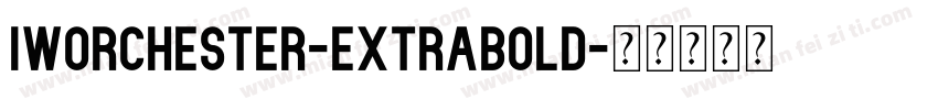 Iworchester-ExtraBold字体转换
