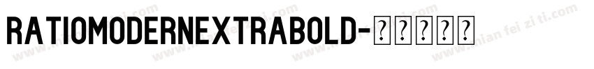 ratiomodernExtraBold字体转换