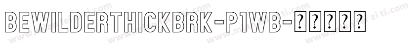 BewilderThickBrk-P1wB字体转换