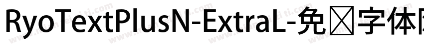 RyoTextPlusN-ExtraL字体转换