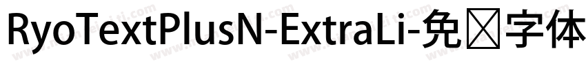 RyoTextPlusN-ExtraLi字体转换