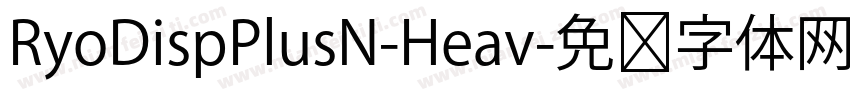 RyoDispPlusN-Heav字体转换