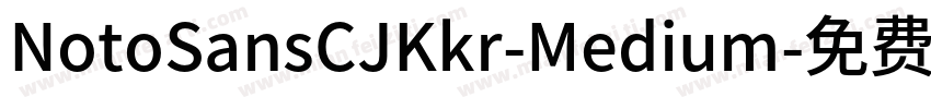 NotoSansCJKkr-Medium字体转换