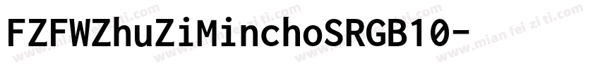 FZFWZhuZiMinchoSRGB10字体转换
