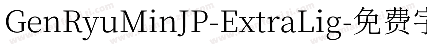 GenRyuMinJP-ExtraLig字体转换