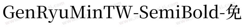 GenRyuMinTW-SemiBold字体转换