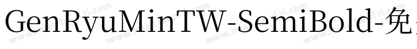 GenRyuMinTW-SemiBold字体转换