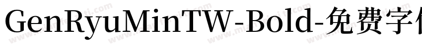GenRyuMinTW-Bold字体转换