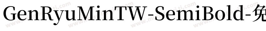 GenRyuMinTW-SemiBold字体转换