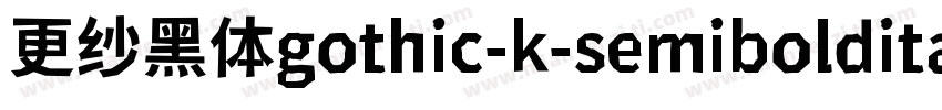 更纱黑体gothic-k-semibolditalic手机版字体转换