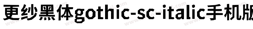 更纱黑体gothic-sc-italic手机版字体转换