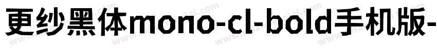 更纱黑体mono-cl-bold手机版字体转换