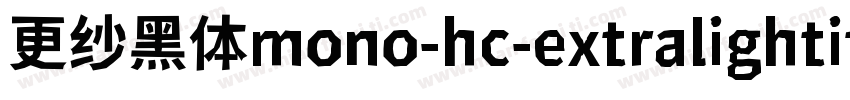 更纱黑体mono-hc-extralightitalic手机版字体转换