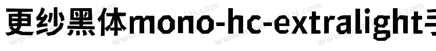 更纱黑体mono-hc-extralight手机版字体转换