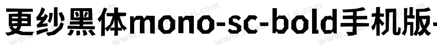 更纱黑体mono-sc-bold手机版字体转换