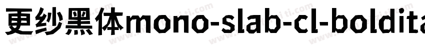更纱黑体mono-slab-cl-bolditalic手机版字体转换