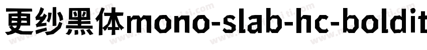 更纱黑体mono-slab-hc-bolditalic手机版字体转换