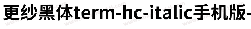 更纱黑体term-hc-italic手机版字体转换