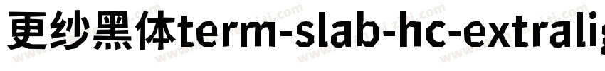 更纱黑体term-slab-hc-extralight手机版字体转换
