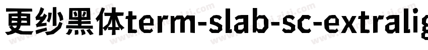 更纱黑体term-slab-sc-extralight手机版字体转换
