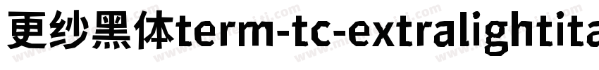 更纱黑体term-tc-extralightitalic手机版字体转换