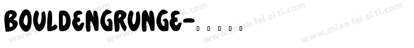 Bouldengrunge字体转换