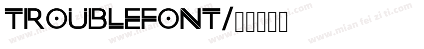 troublefont字体转换