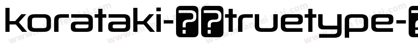 korataki-常规truetype字体转换