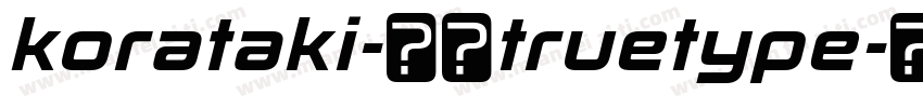 korataki-常规truetype字体转换