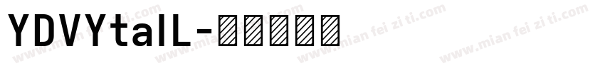 YDVYtaIL字体转换