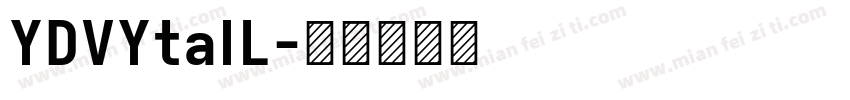 YDVYtaIL字体转换