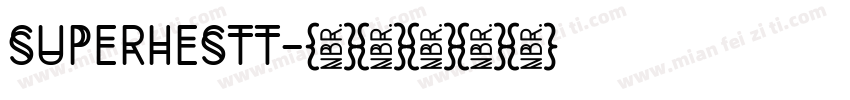SUPERHESTT字体转换