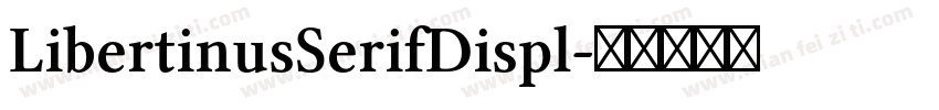 LibertinusSerifDispl字体转换