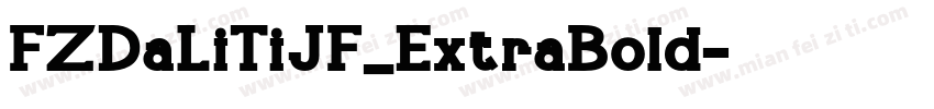 FZDaLiTiJF_ExtraBold字体转换