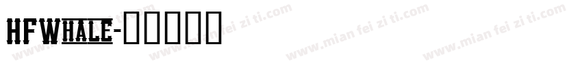 HFWhale字体转换