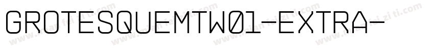 GrotesqueMTW01-Extra字体转换