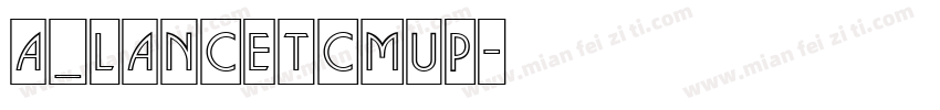 a_LancetCmUp字体转换