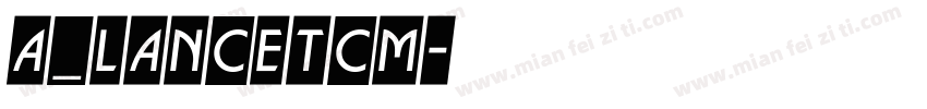a_LancetCm字体转换